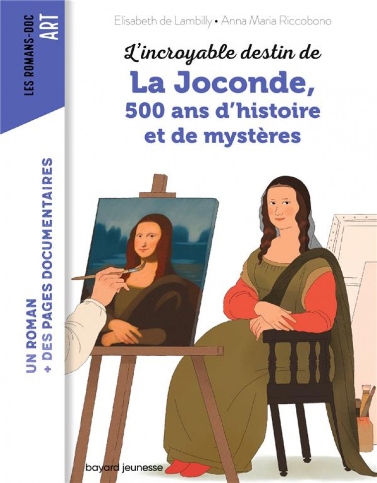 L-INCROYABLE DESTIN DE LA JOCONDE, 500 ANS D-HISTOIRE ET DE MYSTERE - RICCOBONO/LAMBILLY - BAYARD JEUNESSE