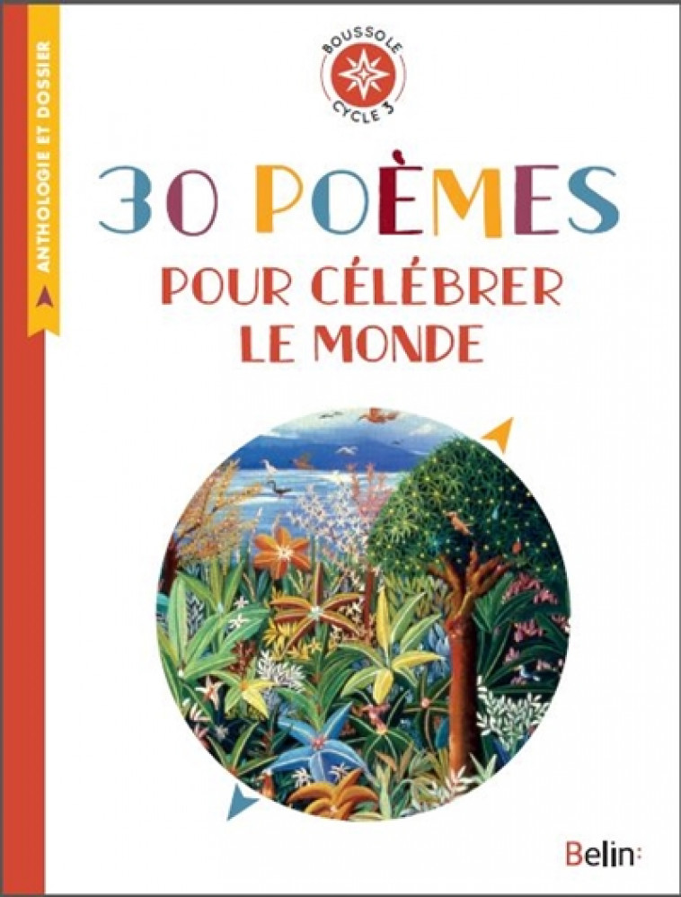 30 POEMES POUR CELEBRER LE MONDE - BOUSSOLE CYCLE 3 -  - Belin