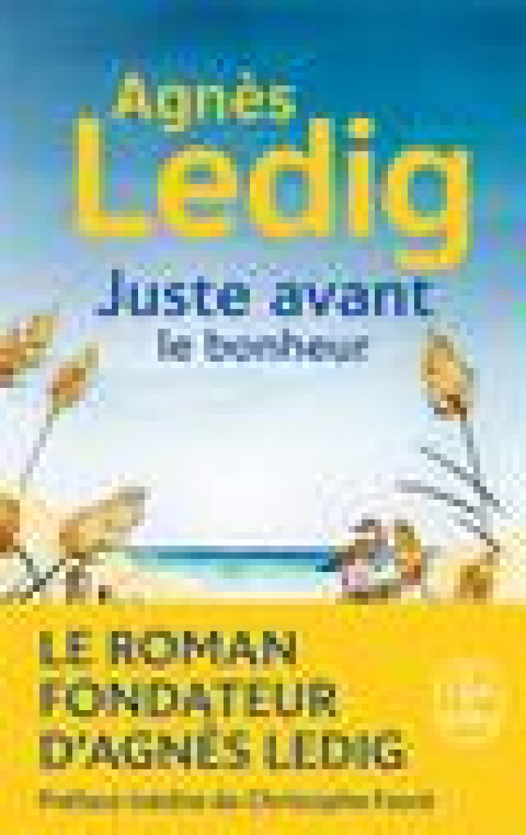JUSTE AVANT LE BONHEUR - LEDIG AGNES - LGF/Livre de Poche
