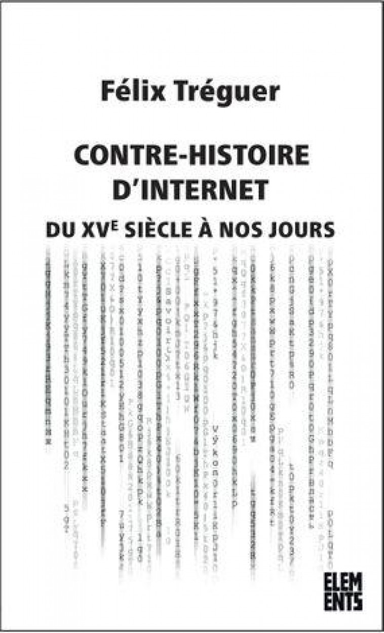 UNE CONTRE-HISTOIRE D-INTERNET - XV-XXI - TREGUIER FELIX - AGONE