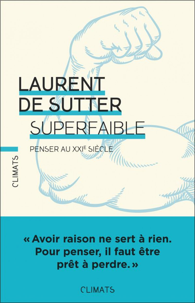 SUPERFAIBLE ! - PENSER AU XXIE SIECLE - SUTTER LAURENT DE - FLAMMARION