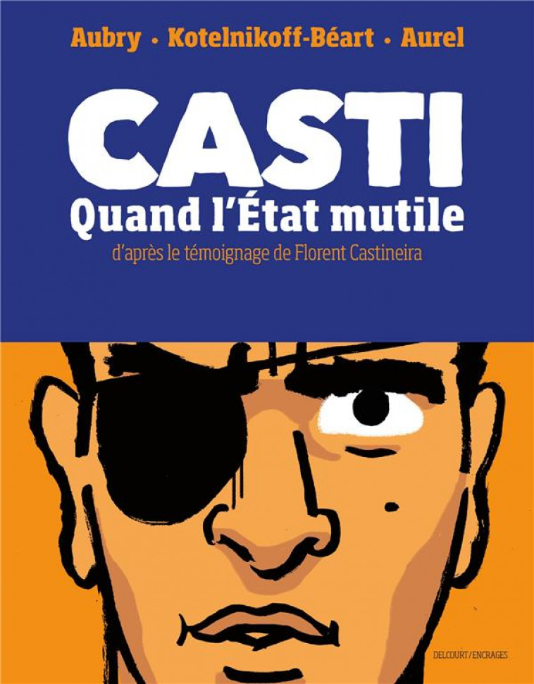 CASTI - ONE SHOT - CASTI - UNE HISTOIRE DE FLASHBALLS - KOTELNIKOFF-BEART - DELCOURT
