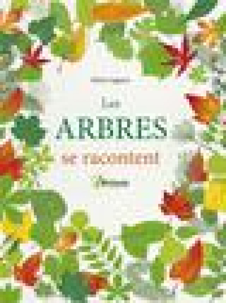LES ARBRES SE RACONTENT - S. LAGORCE - ARTEMIS
