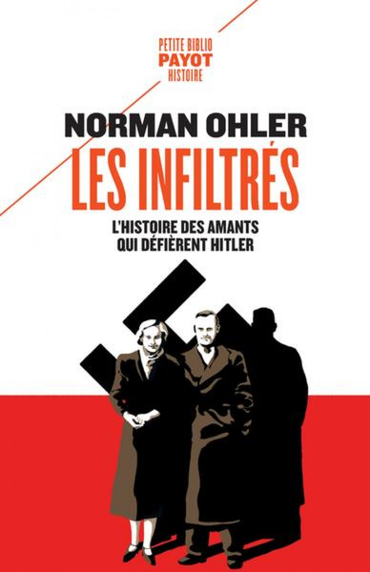 LES INFILTRES - L-HISTOIRE DES AMANTS QUI DEFIERENT HITLER - OHLER NORMAN - PAYOT POCHE