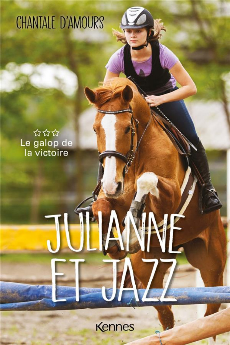 JULIANNE ET JAZZ T03 - LE GALOP DE LA VICTOIRE - D-AMOURS CHANTALE - KENNES EDITIONS