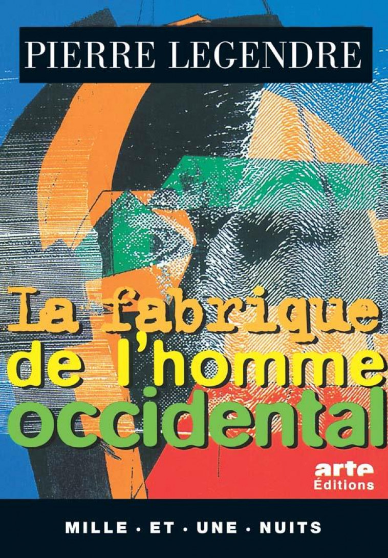 FABRIQUE DE L HOMME OCCIDENTAL - LEGENDRE PIERRE - 1001 NUITS