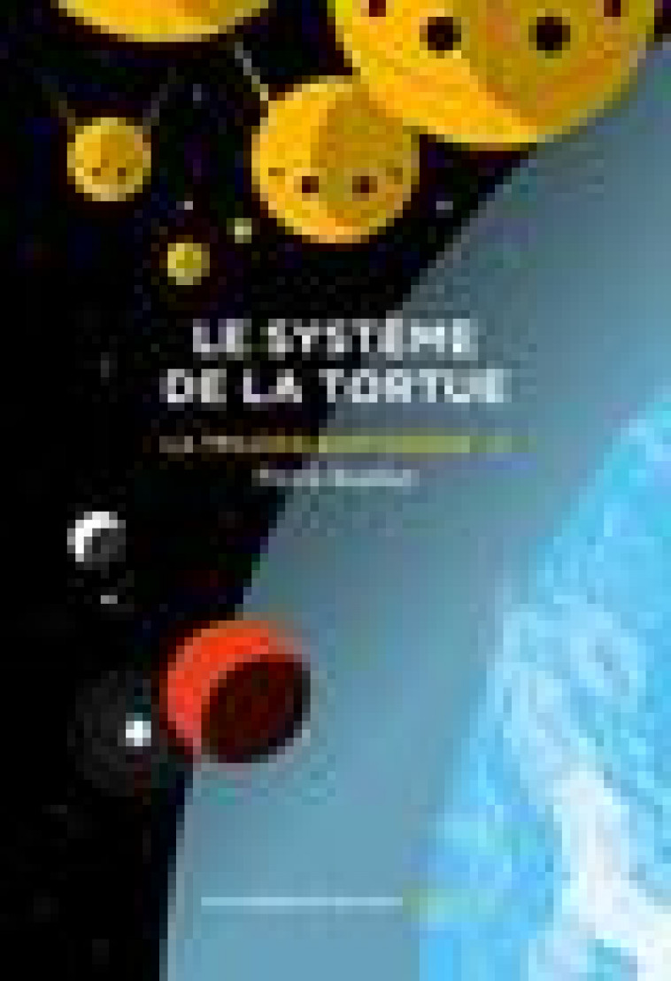 LE TRILOGIE BARYONIQUE TOME 2 : SYSTEME DE LA TORTUE, TOME 2 - RAUFAST PIERRE - FORGES VULCAIN