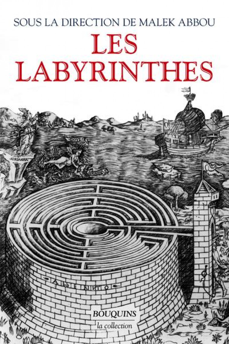 LES LABYRINTHES - VINGT MILLE ANS DE METAMORPHOSES - ABBOU MALEK - BOUQUINS