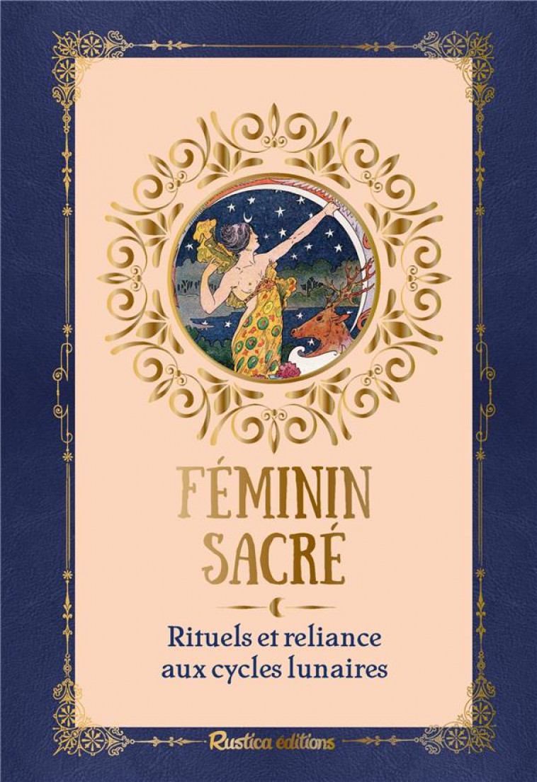 FEMININ SACRE, RITUELS ET RELIANCE AUX CYCLES LUNAIRES - DE LEENHEER CORINNE - RUSTICA