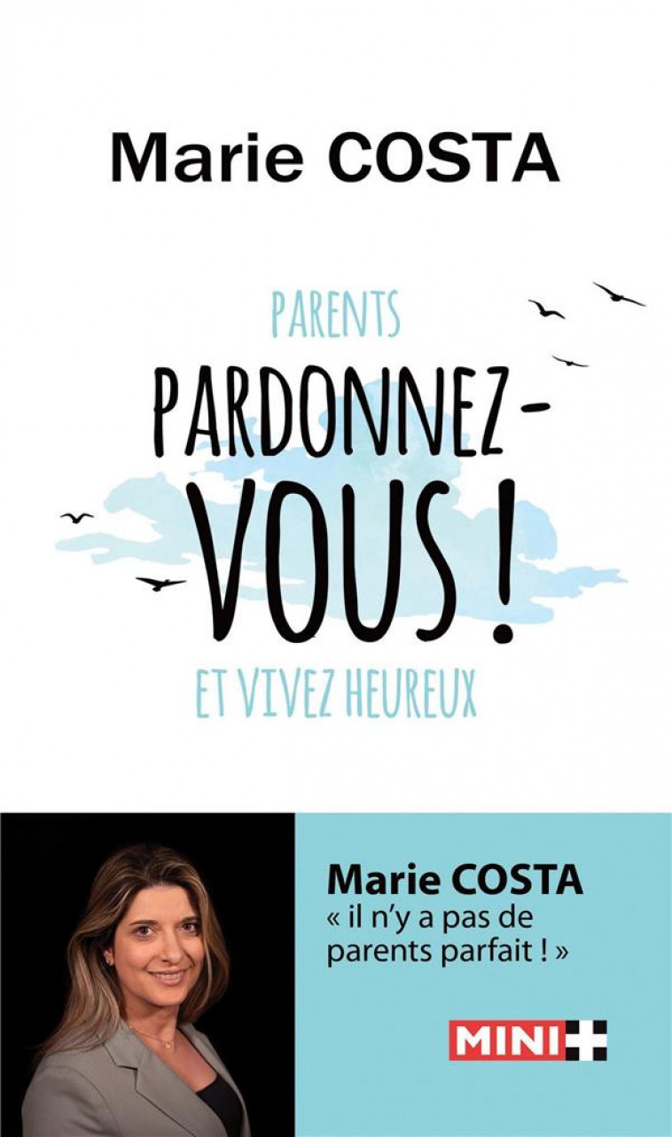 PARDONNEZ-VOUS ! - PARENTS PARDONNEZ-VOUS ET VIVEZ HEUREUX - COSTA MARIE - M PLUS