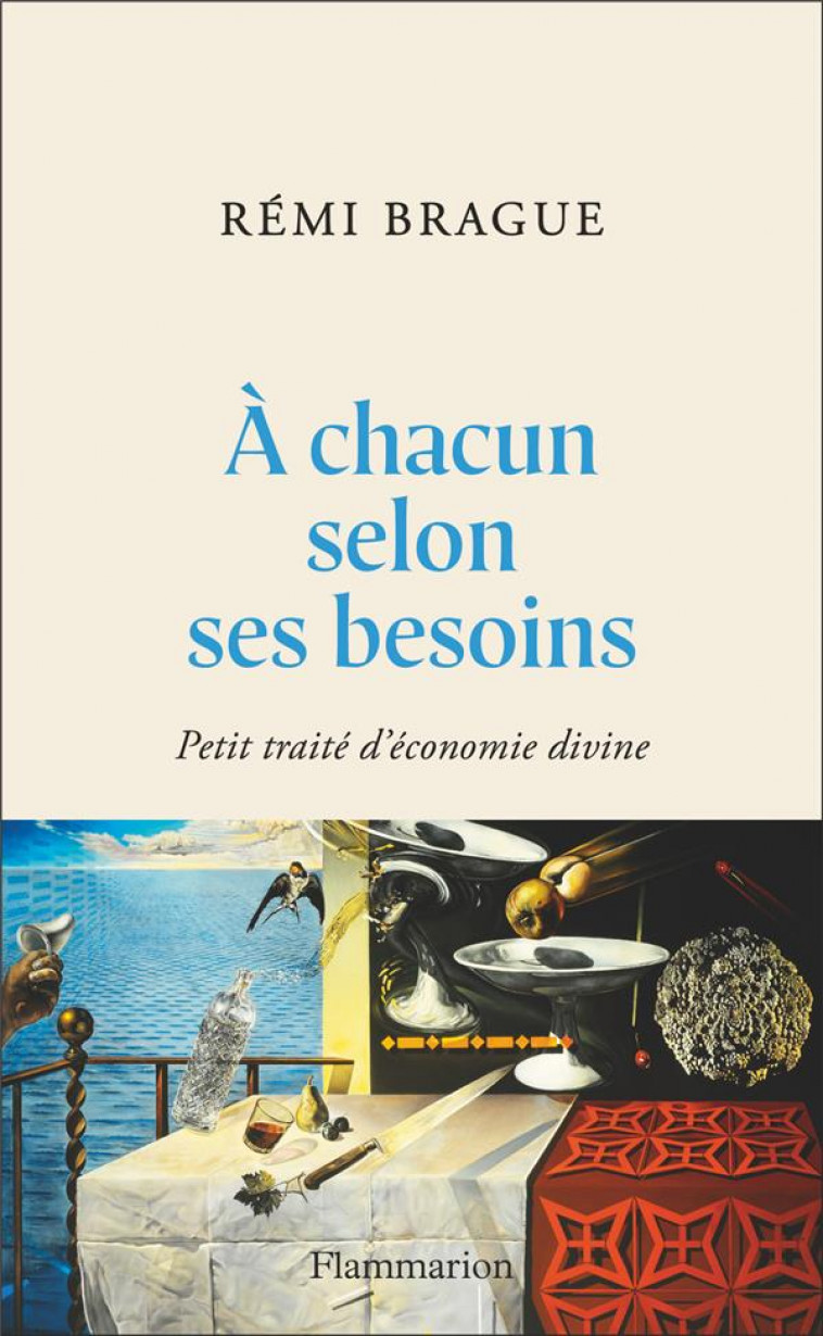 A CHACUN SELON SES BESOINS. - PETIT TRAITE D-ECONOMIE DIVINE - BRAGUE REMI - FLAMMARION