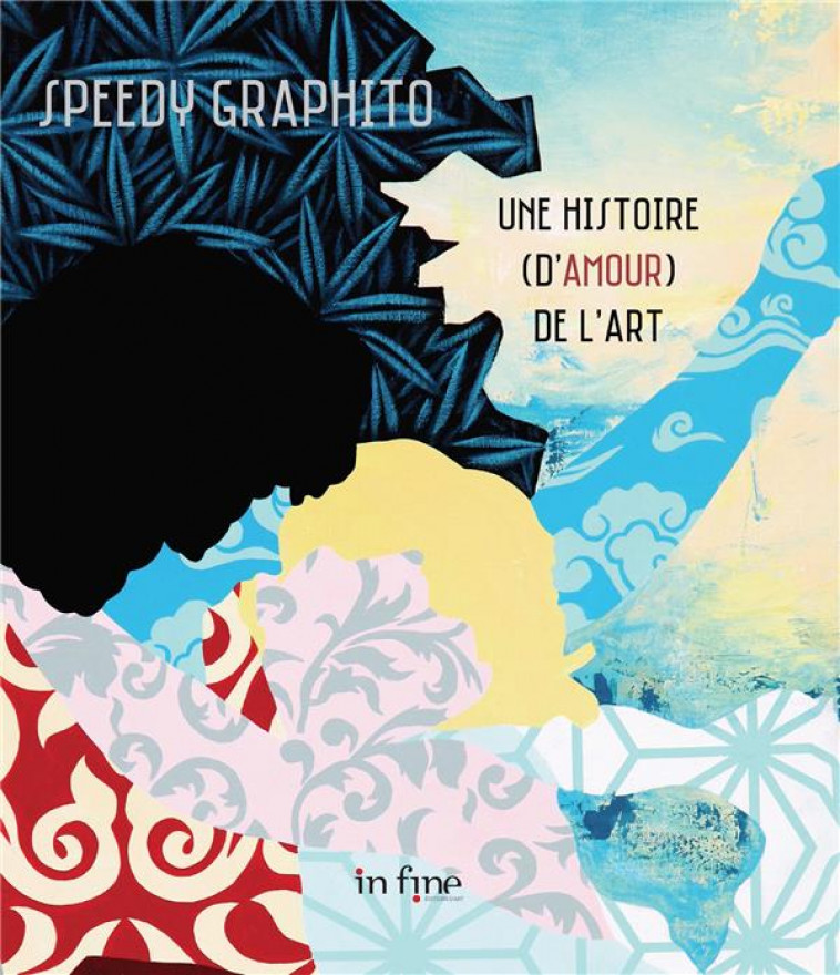 SPEEDY GRAPHITO - UNE HISTOIRE (D-AMOUR) DE L-ART - GRAPHITO SPEEDY - IN FINE