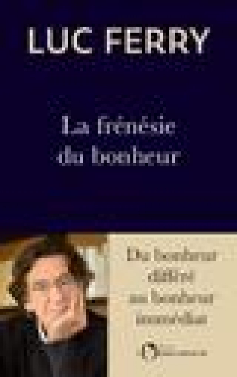 LA FRENESIE DU BONHEUR - FERRY LUC - L'OBSERVATOIRE