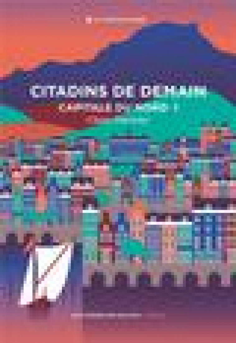 CYCLE DE LA TOUR DE GARDE. CAPITALE DU NORD T1 : CITADINS DE DEMAIN. CYCLE DE LA TOUR DE GARDE - CHAMANADJIAN - FORGES VULCAIN