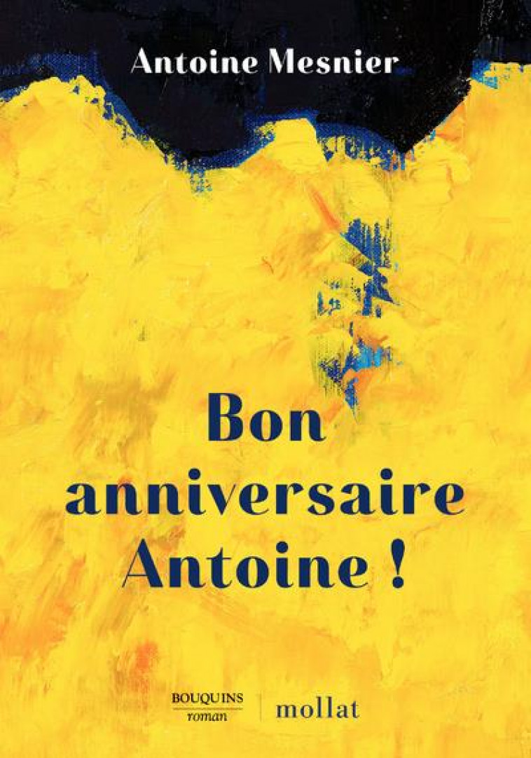 BON ANNIVERSAIRE ANTOINE ! - MESNIER ANTOINE - BOUQUINS