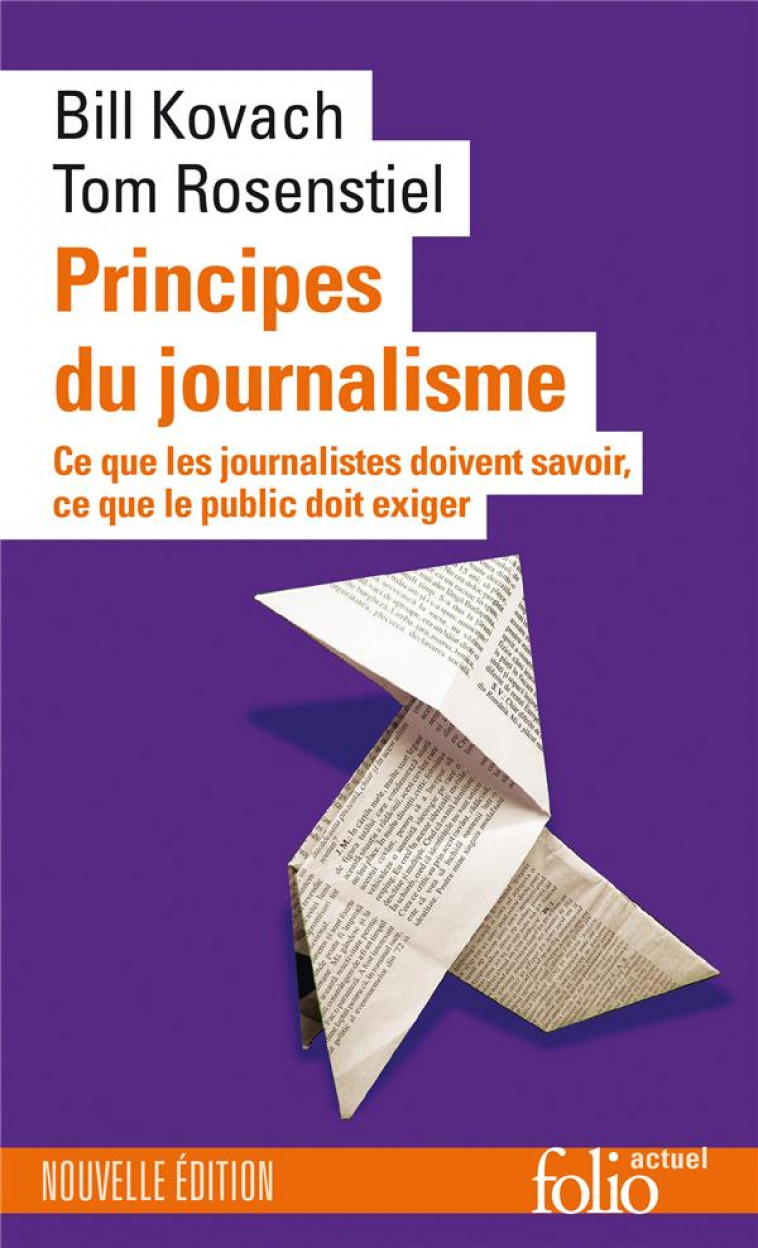 PRINCIPES DU JOURNALISME - CE QUE LES JOURNALISTES DOIVENT SAVOIR, CE QUE LE PUBLIC DOIT EXIGER - KOVACH/ROSENSTIEL - GALLIMARD