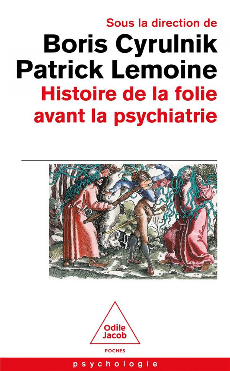 HISTOIRE DE LA FOLIE AVANT LA PSYCHIATRIE - CYRULNIK/LEMOINE - JACOB