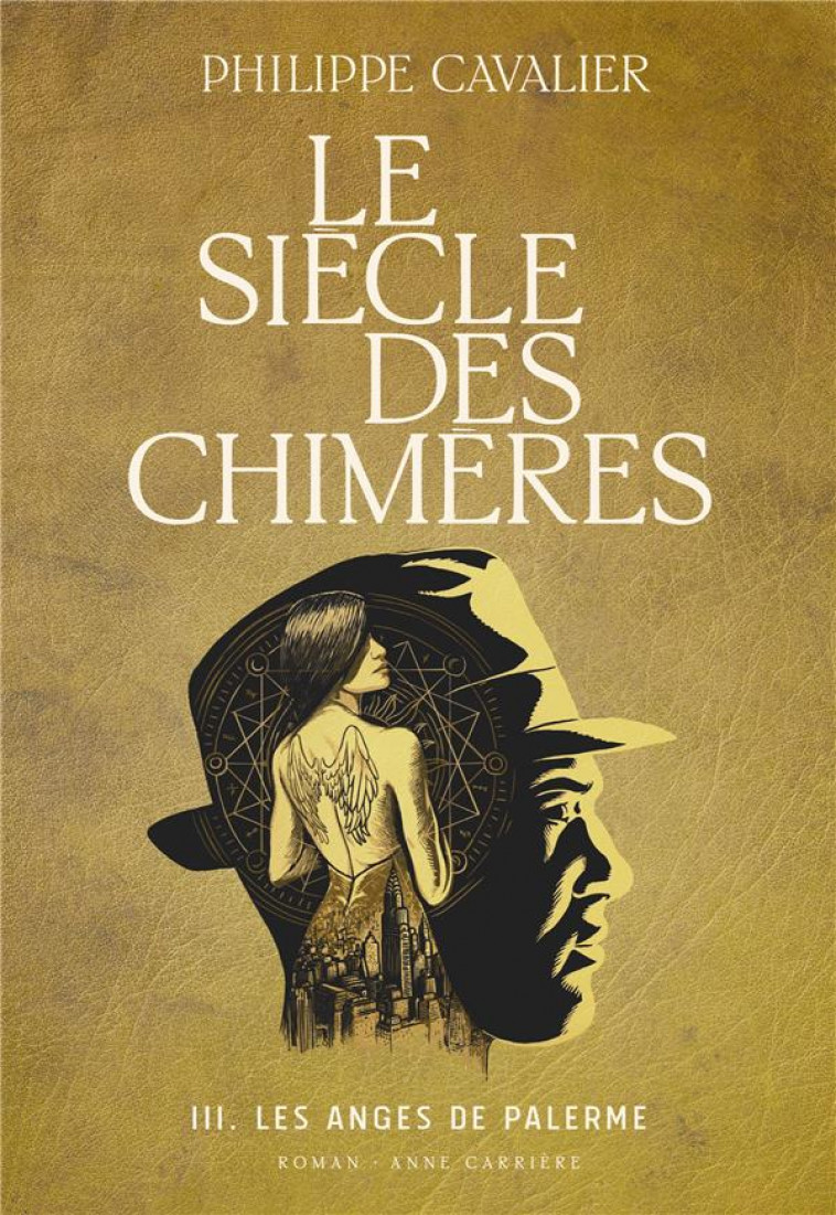 LE SIECLE DES CHIMERES, TOME 3. LES ANGES DE PALERME - CAVALIER PHILIPPE - ANNE CARRIERE