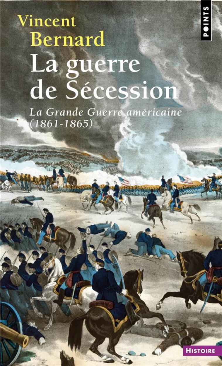 LA GUERRE DE SECESSION. LA GRANDE GUERRE AMERICAINE (1861-1865) - BERNARD VINCENT - POINTS
