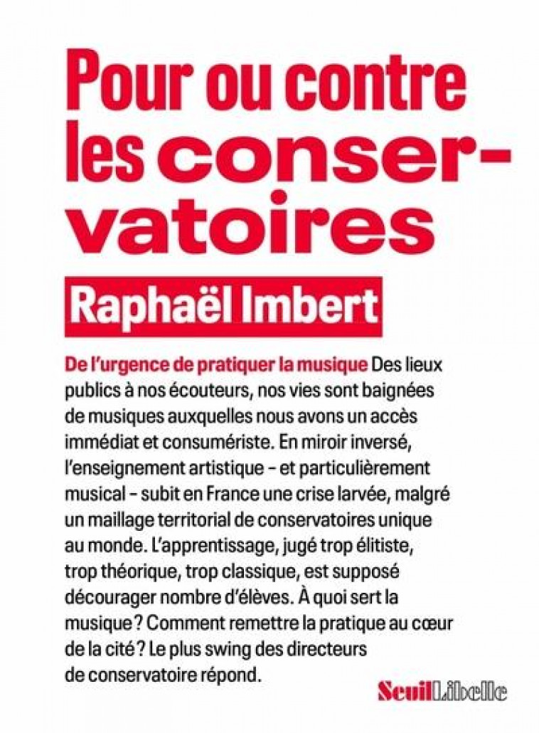 POUR OU CONTRE LES CONSERVATOIRES. A QUOI SERT LA MUSIQUE EN FRANCE ? - IMBERT RAPHAEL - SEUIL