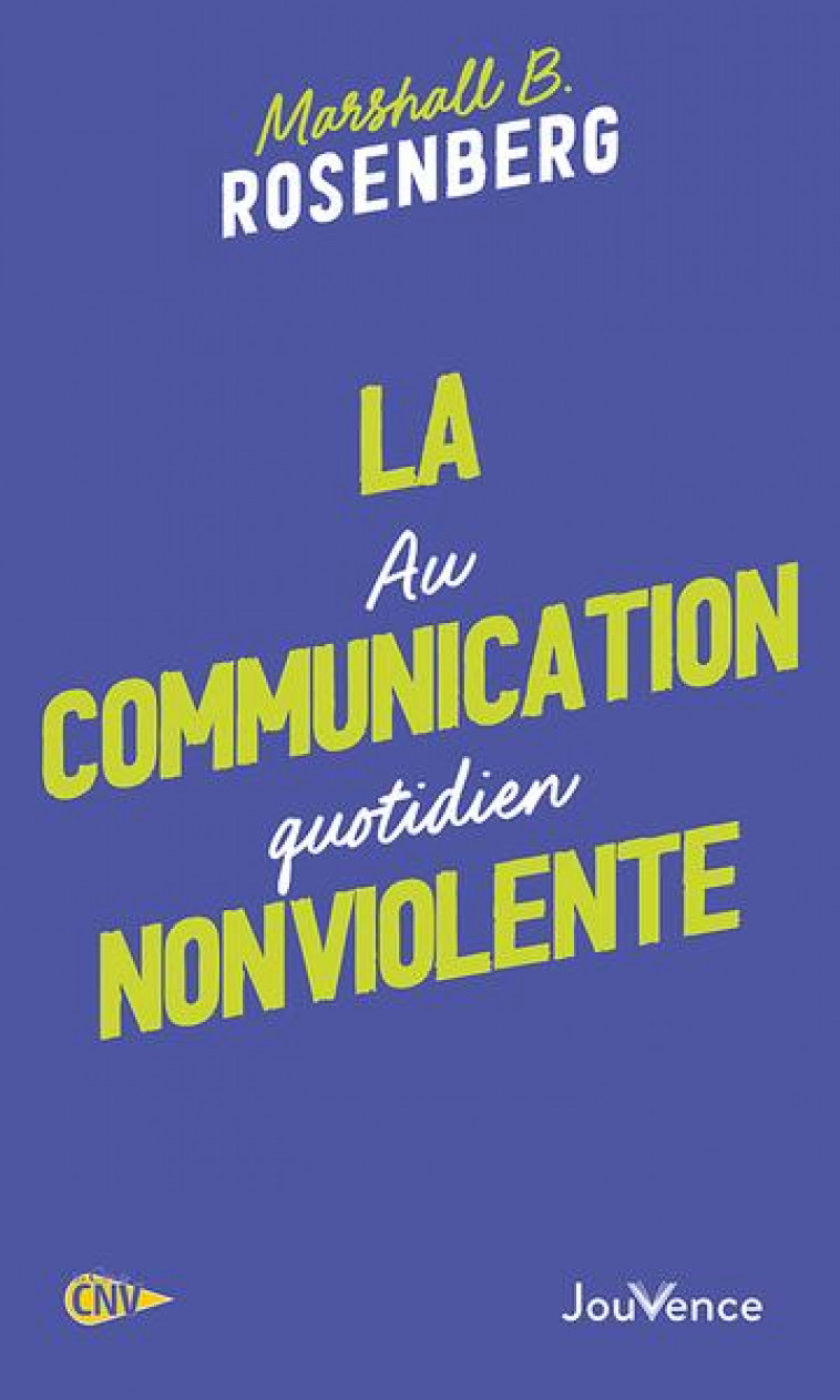 LA COMMUNICATION NONVIOLENTE AU QUOTIDIEN - ROSENBERG M B. - JOUVENCE