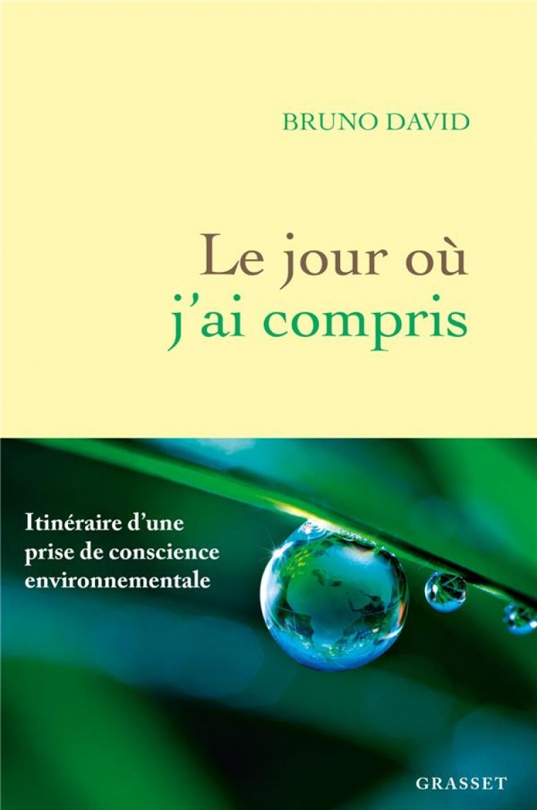 LE JOUR OU J-AI COMPRIS - ITINERAIRE D-UNE PRISE DE CONSCIENCE ENVIRONNEMENTALE - DAVID BRUNO - GRASSET
