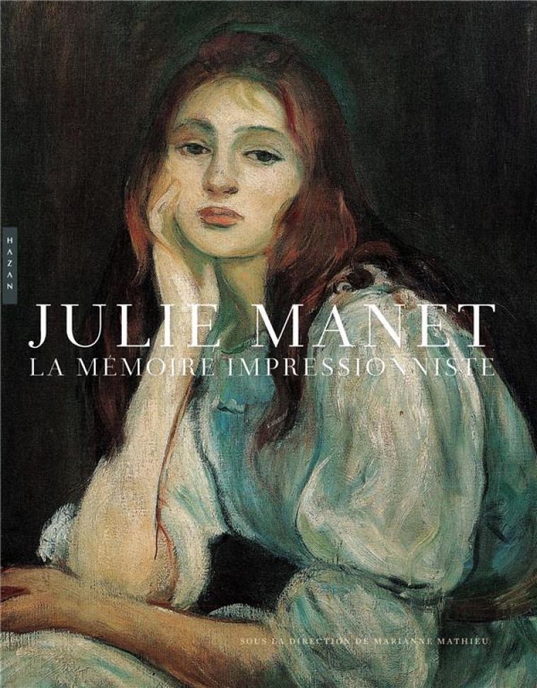 JULIE MANET, LA MEMOIRE IMPRESSIONNISTE - MATHIEU/GOODEN - HAZAN