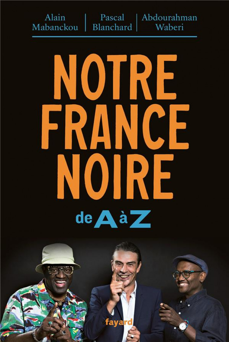 NOTRE FRANCE NOIRE - DE A A Z - MABANCKOU/WABERI - FAYARD