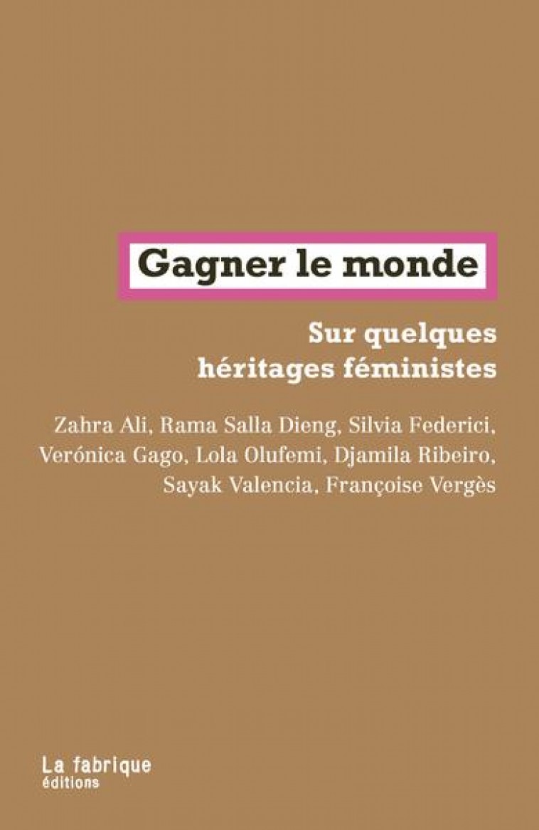 GAGNER LE MONDE - SUR QUELQUES HERITAGES FEMINISTES - ALI/DIENG/FEDERICI - FABRIQUE