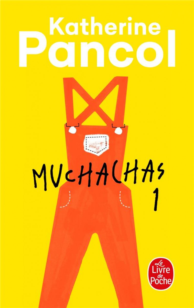 MUCHACHAS (TOME 1) - PANCOL KATHERINE - Le Livre de poche