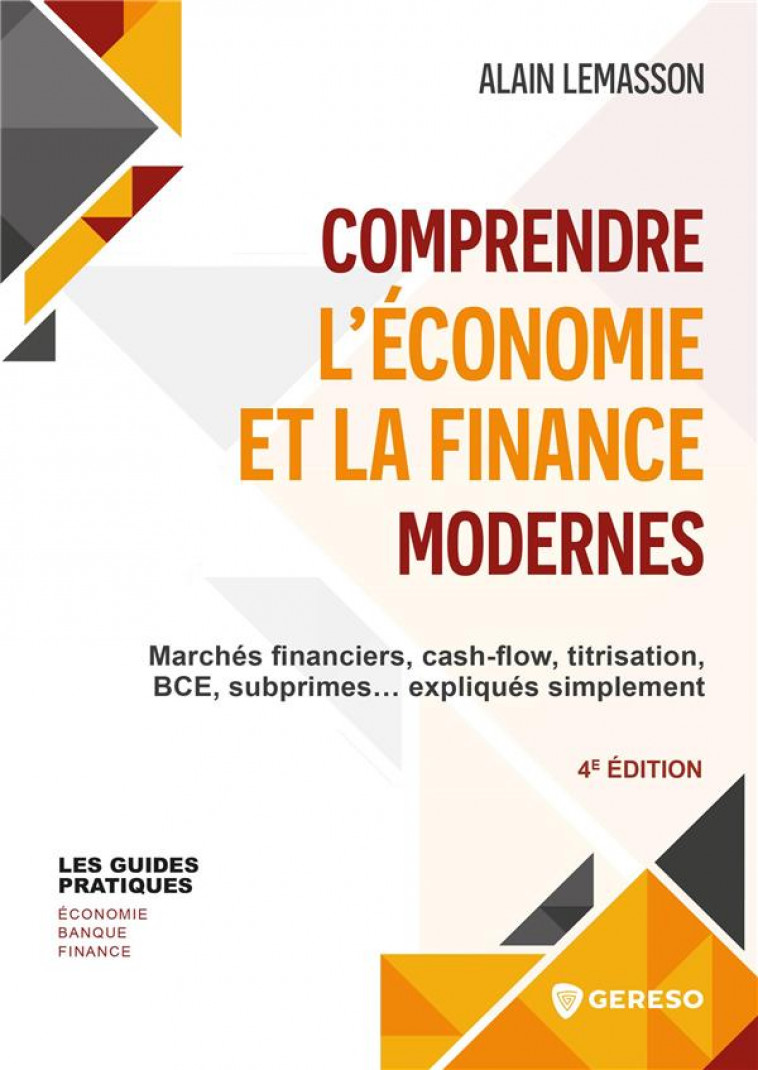 COMPRENDRE L-ECONOMIE ET LA FINANCE - MARCHES FINANCIERS, CASH-FLOW, TITRISATION, BCE, SUBPRIMES... - LEMASSON ALAIN - GERESO
