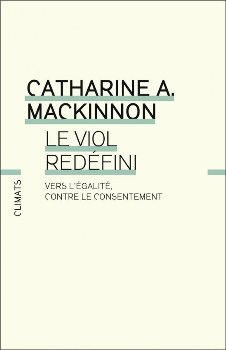 LE VIOL REDEFINI - UNE CRITIQUE DU CONSENTEMENT - MACKINNON C A. - FLAMMARION