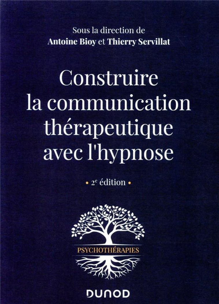 CONSTRUIRE LA COMMUNICATION THERAPEUTIQUE AVEC L-HYPNOSE - 2E ED. - BIOY/SERVILLAT - DUNOD