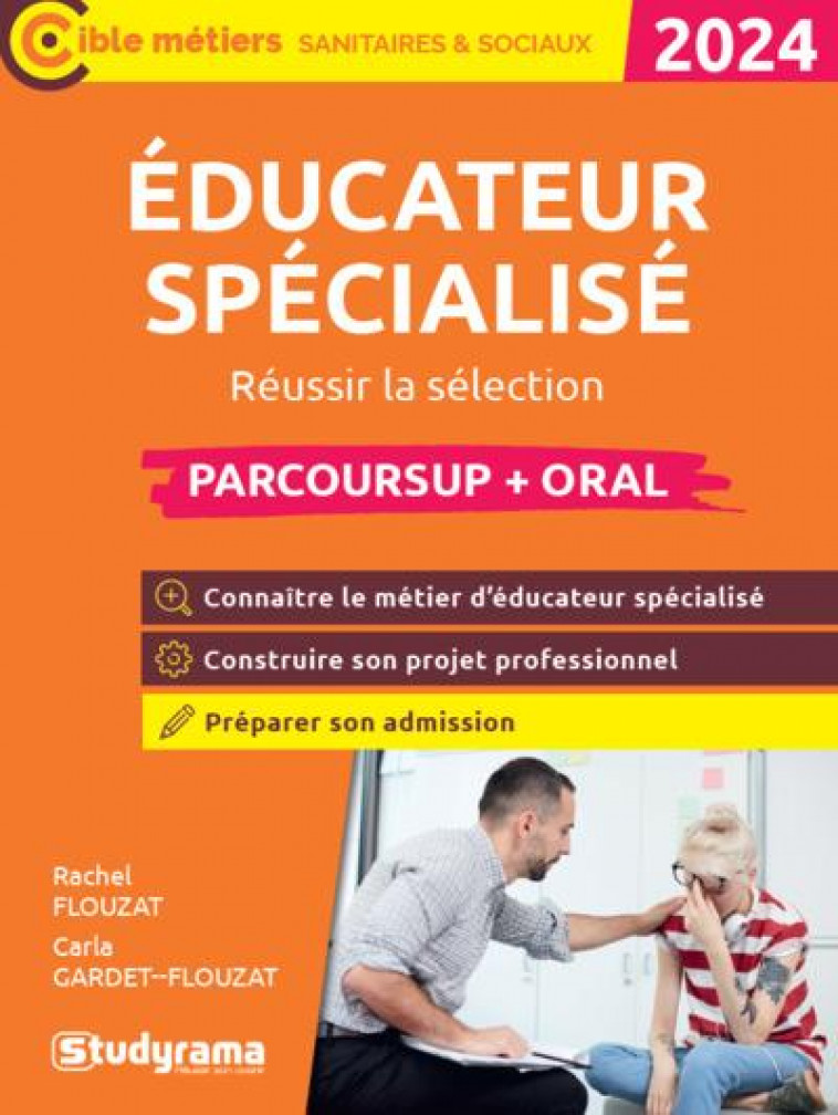 EDUCATEUR SPECIALISE (PARCOURSUP + ORAL) - REUSSIR LA SELECTION - FLOUZAT - STUDYRAMA