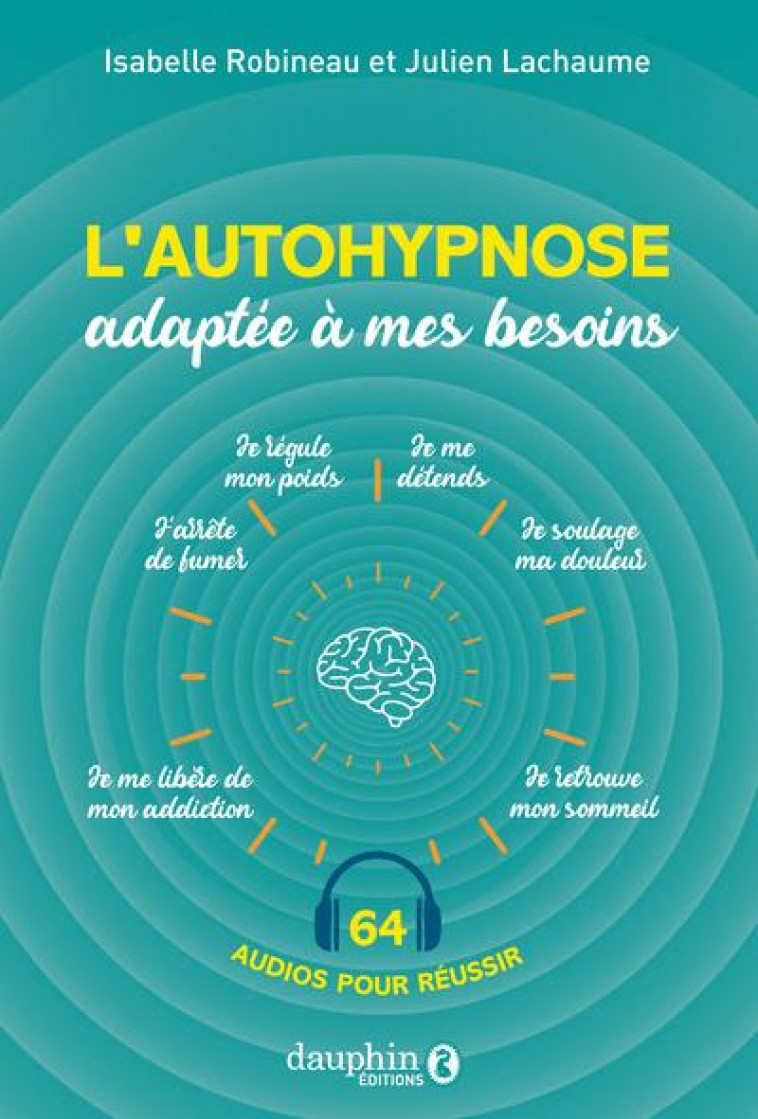 L-AUTOHYPNOSE ADAPTEE A VOS BESOINS - 64 AUDIOS POUR REUSSIR - ROBINEAU/LACHAUME - DAUPHIN