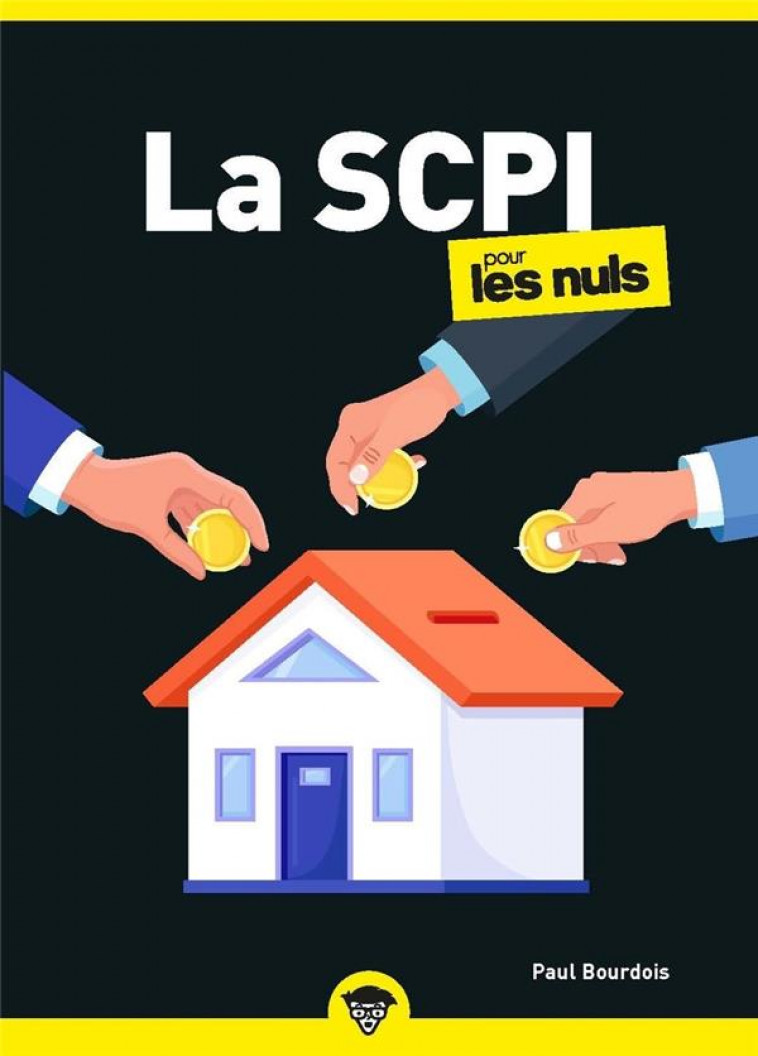 LA SCPI POUR LES NULS - SOCIETE CIVILE DE PLACEMENT IMMOBILIER - BOURDOIS PAUL - FIRST