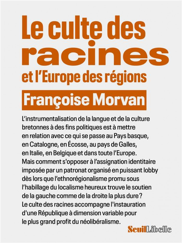 L-OBSESSION DES RACINES . CONTRE LE REGIONALISME - MORVAN FRANCOISE - SEUIL