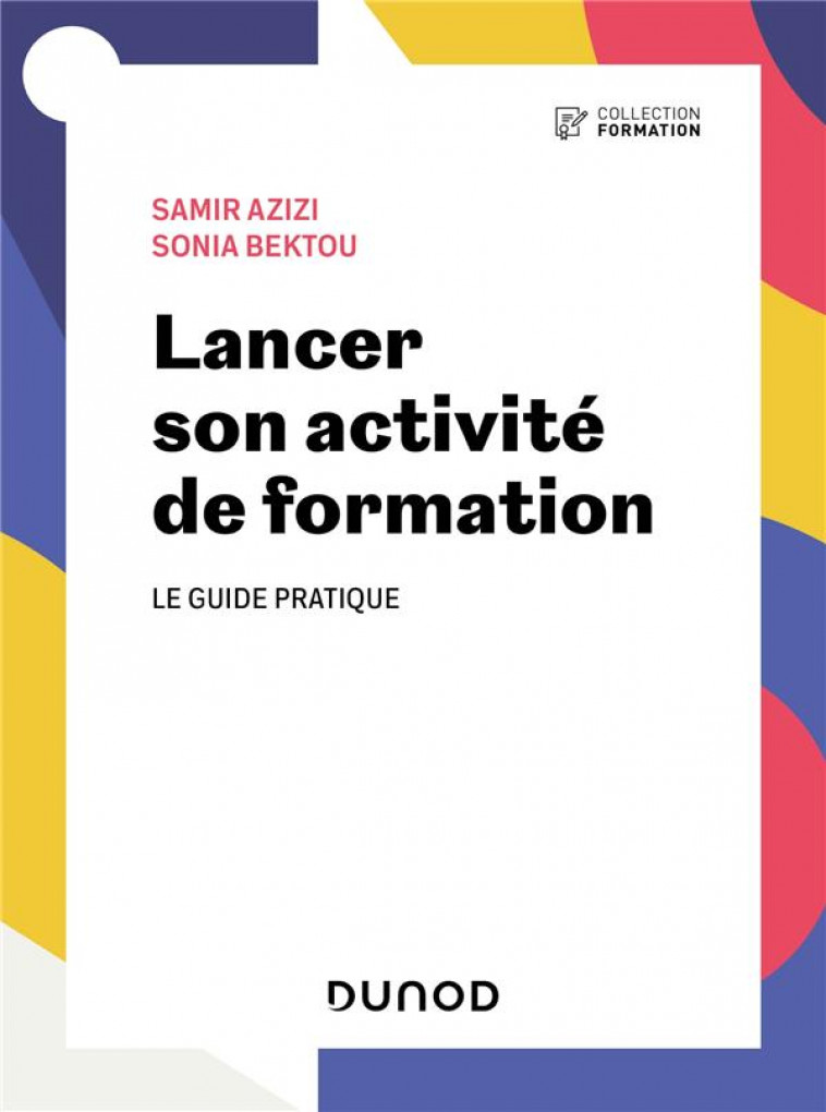 LANCER SON ACTIVITE DE FORMATION - LE GUIDE PRATIQUE - AZIZI - DUNOD