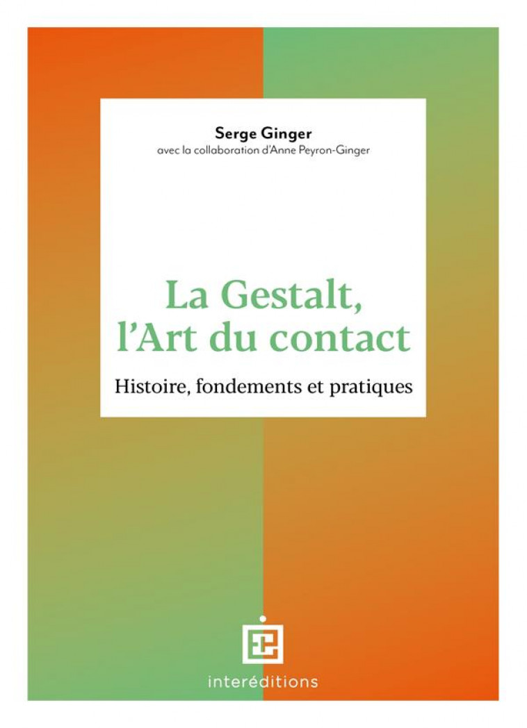 LA GESTALT, L-ART DU CONTACT - HISTOIRE, FONDEMENTS ET PRATIQUES - GINGER/MARTEL CAYEUX - INTEREDITIONS