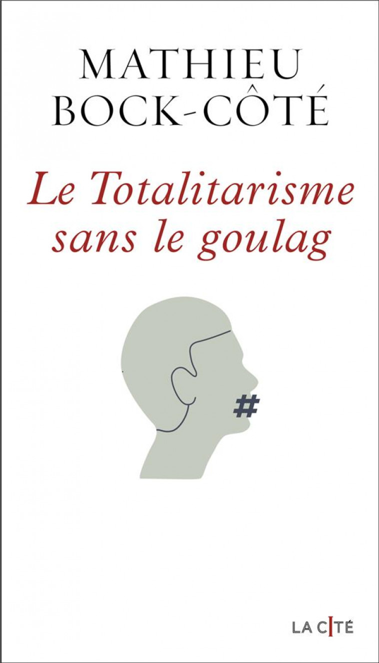 LE TOTALITARISME SANS LE GOULAG - BOCK-COTE  MATHIEU - PRESSES CITE