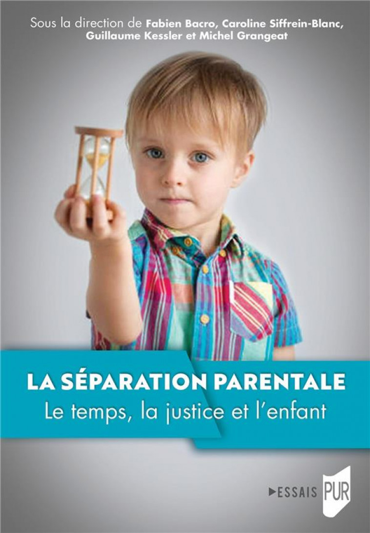LA SEPARATION PARENTALE - LE TEMPS, LA JUSTICE ET L-ENFANT - BACRO/SIFFREIN-BLANC - PU RENNES