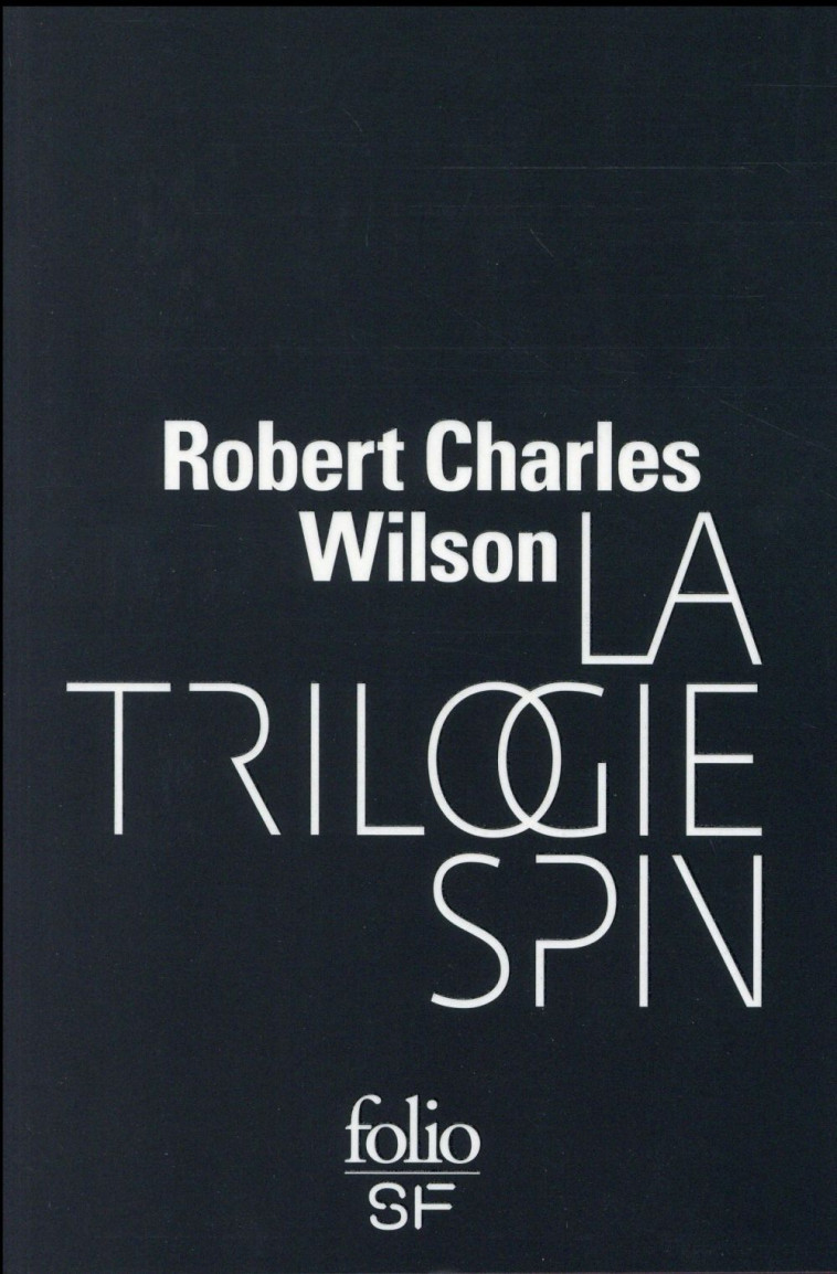 LA TRILOGIE SPIN - WILSON R C. - Gallimard