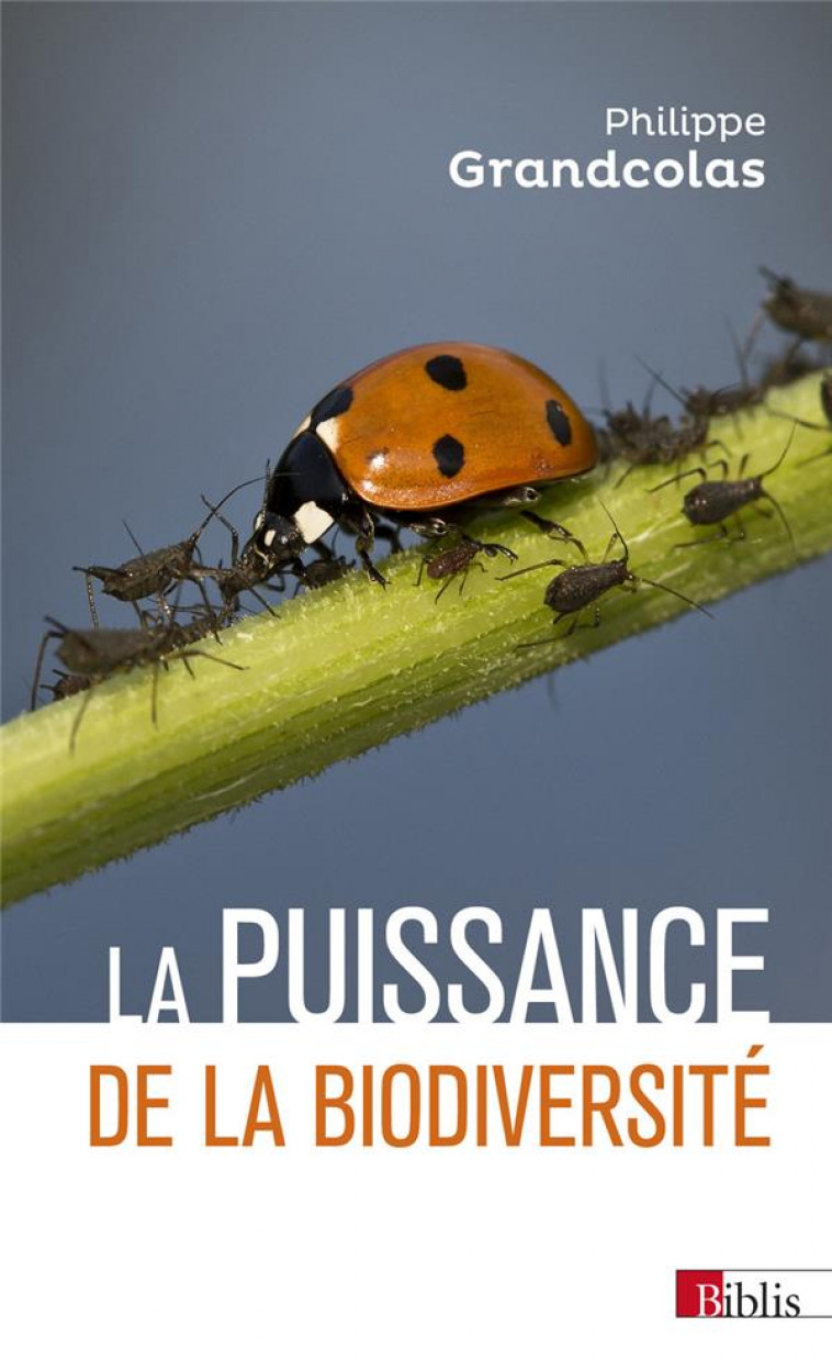 LA PUISSANCE DE LA BIODIVERSITE - GRANDCOLAS PHILIPPE - CNRS