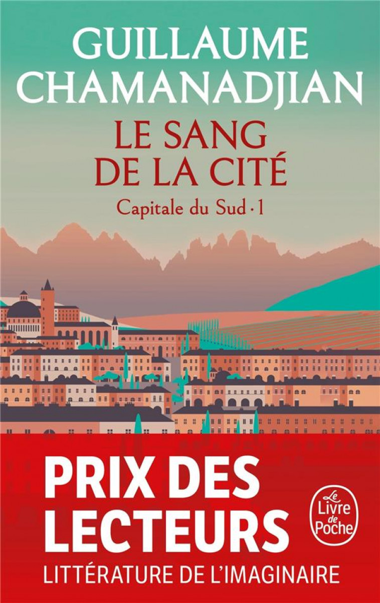 LE SANG DE LA CITE (CAPITALE DU SUD, VOLUME 1 - LA TOUR DE GARDE, TOME 1) ) - CHAMANADJIAN G. - LGF/Livre de Poche