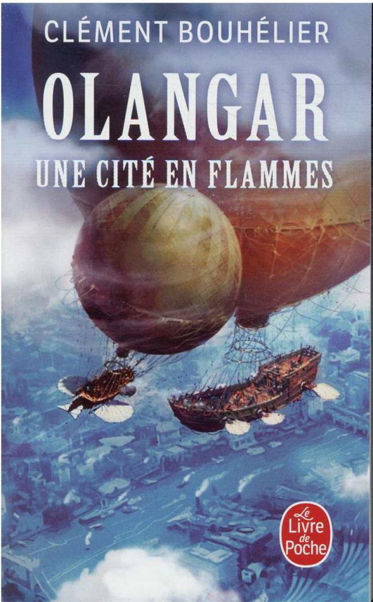 UNE CITE EN FLAMMES (OLANGAR, TOME 2) - BOUHELIER CLEMENT - LGF/Livre de Poche