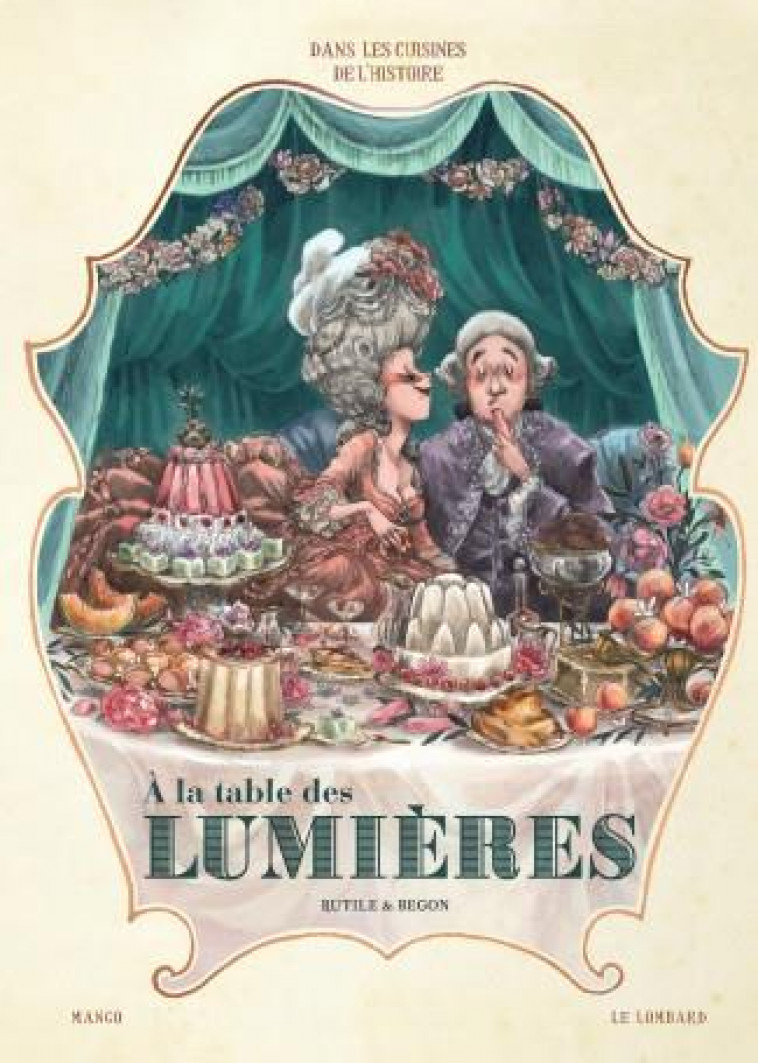 DANS LES CUISINES DE L-HISTOIR T3 A LA TABLE DES LUMIERES - RUTILE/BEGON MAUD - LOMBARD