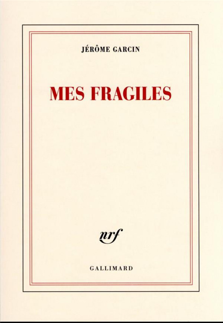 MES FRAGILES - GARCIN JEROME - GALLIMARD