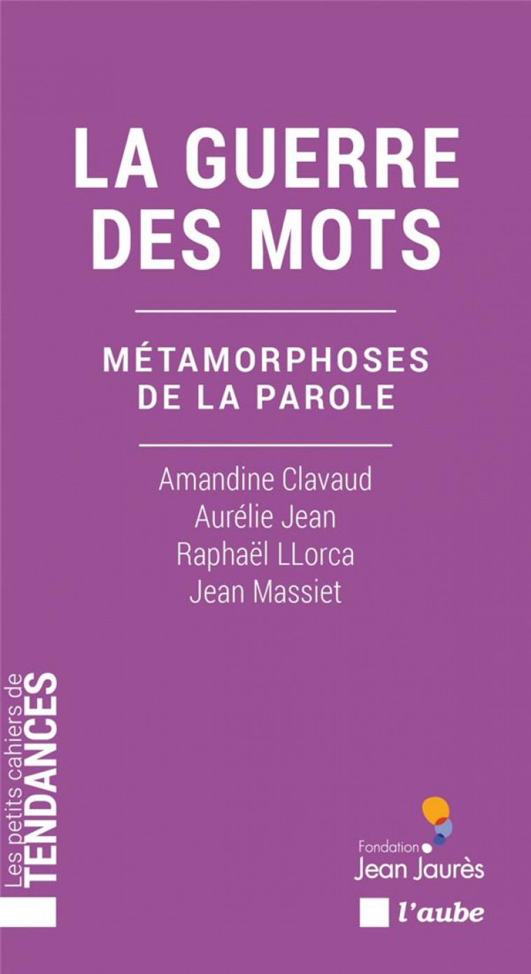 LA GUERRE DES MOTS, LE CHOC DES ALGOS - METAMORPHOSES DE LA - JEAN/CLAVAUD/LLORCA - AUBE NOUVELLE