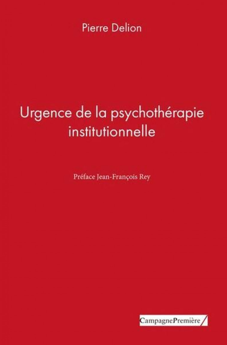 URGENCE DE LA PSYCHOTHERAPIE INSTITUTIONNELLE - DELION PIERRE - CAMPAGNE PREM