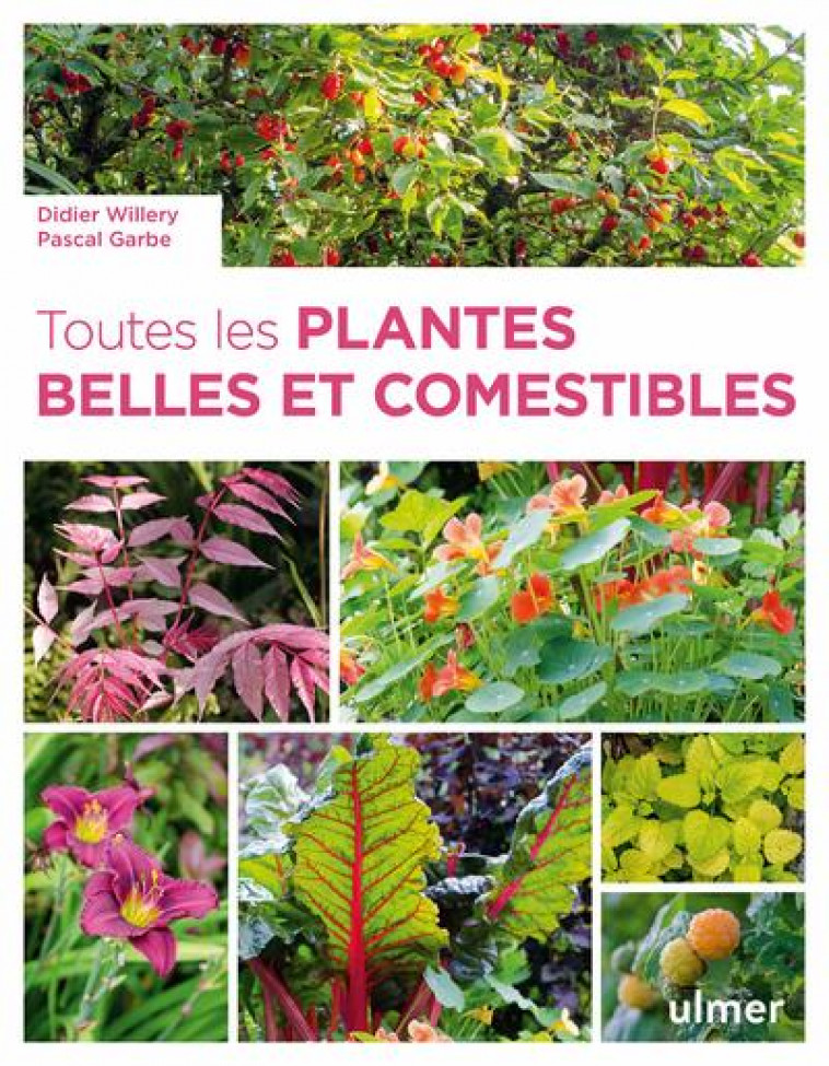 TOUTES LES PLANTES BELLES ET COMESTIBLES - GARBE/WILLERY - ULMER